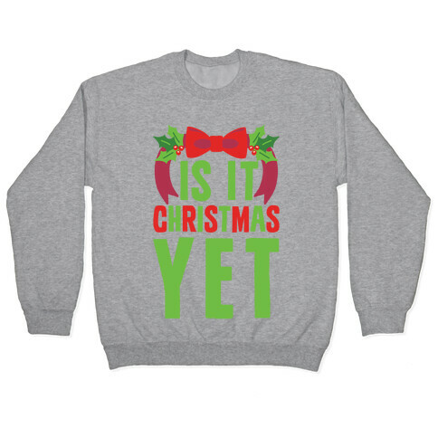 Is It Christmas Yet? Pullover