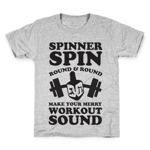 Spinner Spin Round And Round Make Your Merry Workout Sound Kids T-Shirt