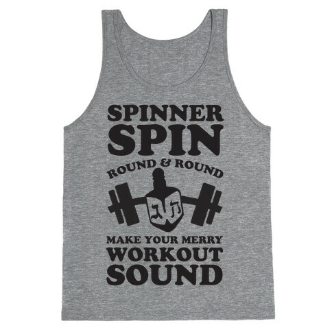 Spinner Spin Round And Round Make Your Merry Workout Sound Tank Top