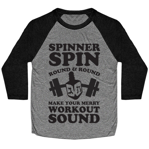 Spinner Spin Round And Round Make Your Merry Workout Sound Baseball Tee