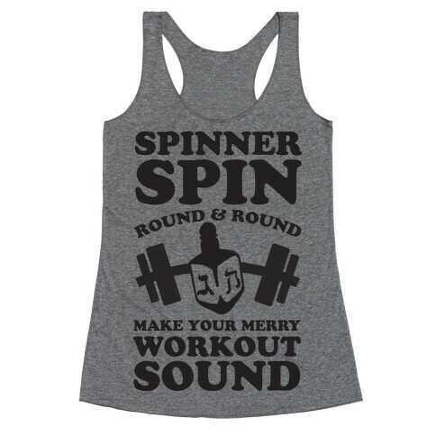 Spinner Spin Round And Round Make Your Merry Workout Sound Racerback Tank Top