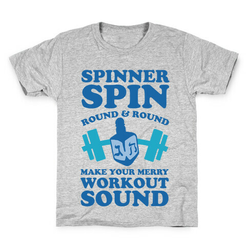 Spinner Spin Round And Round Make Your Merry Workout Sound Kids T-Shirt