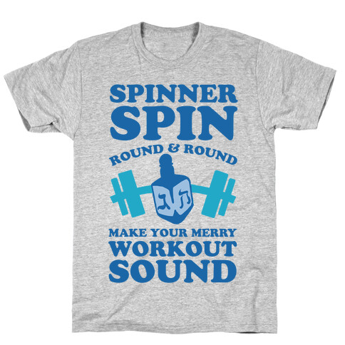 Spinner Spin Round And Round Make Your Merry Workout Sound T-Shirt