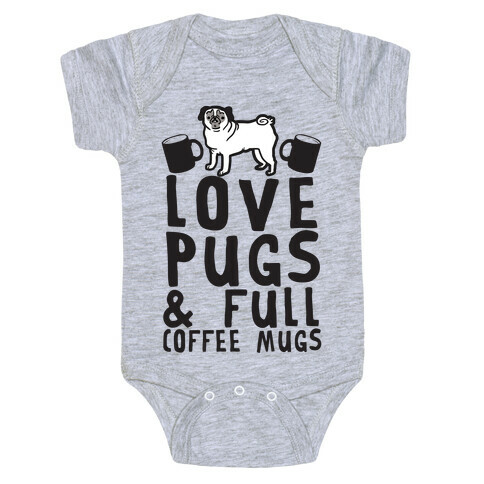 Love Pugs And Full Coffee Mugs Baby One-Piece