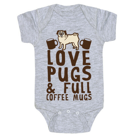 Love Pugs And Full Coffee Mugs Baby One-Piece