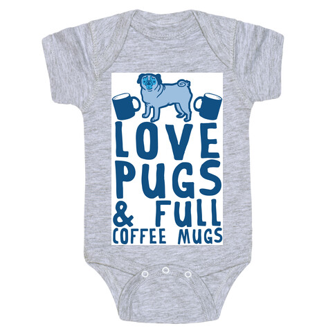 Love Pugs And Full Coffee Mugs Baby One-Piece