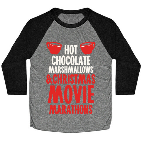 Hot Chocolate Marshmallows and Christmas Movie Marathons Baseball Tee