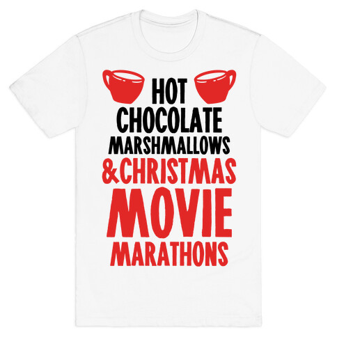 Hot Chocolate Marshmallows and Christmas Movie Marathons T-Shirt