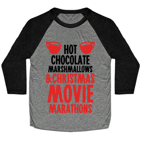 Hot Chocolate Marshmallows and Christmas Movie Marathons Baseball Tee