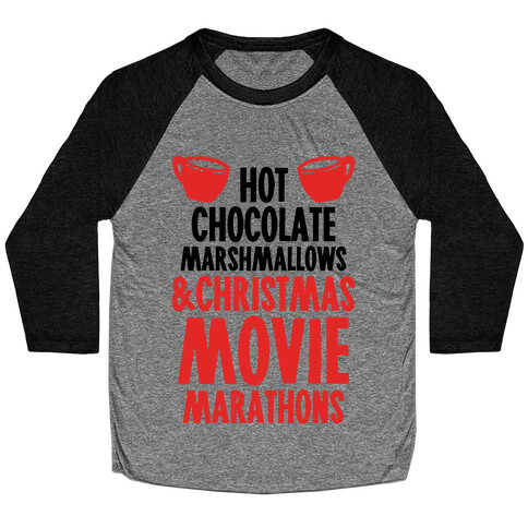 Hot Chocolate Marshmallows and Christmas Movie Marathons Baseball Tee