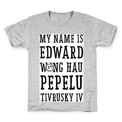 My Name Edward Wong Hau Pepelu Tivrusky IV Kids T-Shirt