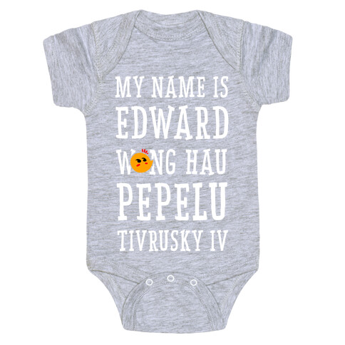 My Name Edward Wong Hau Pepelu Tivrusky IV Baby One-Piece