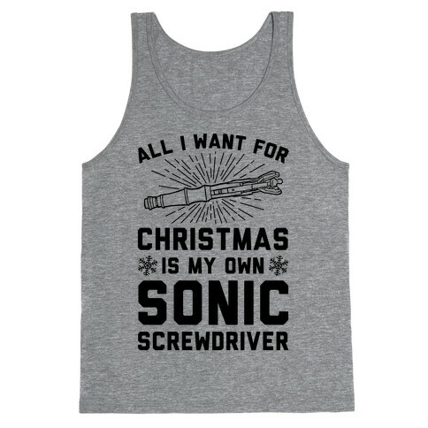 All I Want For Christmas Is My Own Sonic Screwdriver Tank Top