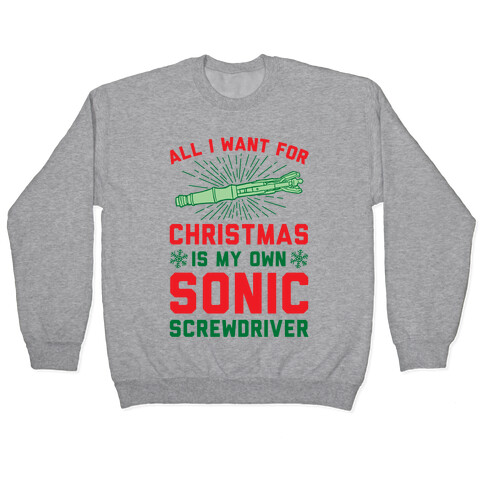 All I Want For Christmas Is My Own Sonic Screwdriver Pullover