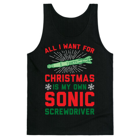 All I Want For Christmas Is My Own Sonic Screwdriver Tank Top