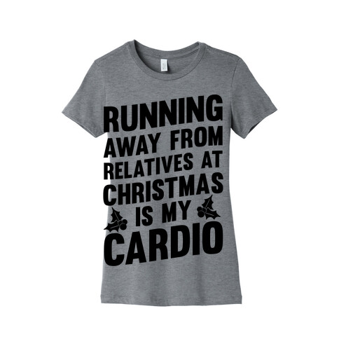 Running Away From Relatives At Christmas Is My Cardio Womens T-Shirt