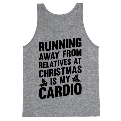 Running Away From Relatives At Christmas Is My Cardio Tank Top