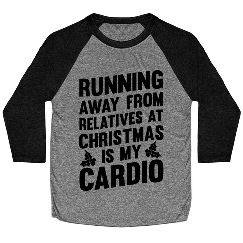 Running Away From Relatives At Christmas Is My Cardio Baseball Tee