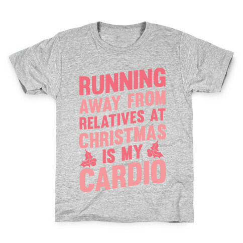 Running Away From Relatives At Christmas Is My Cardio Kids T-Shirt