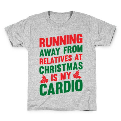 Running Away From Relatives At Christmas Is My Cardio Kids T-Shirt