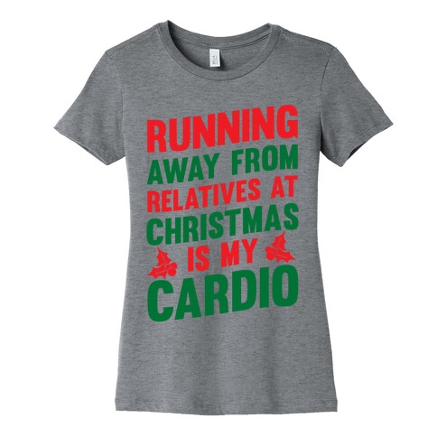 Running Away From Relatives At Christmas Is My Cardio Womens T-Shirt