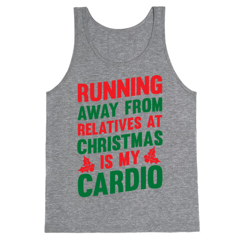Running Away From Relatives At Christmas Is My Cardio Tank Top