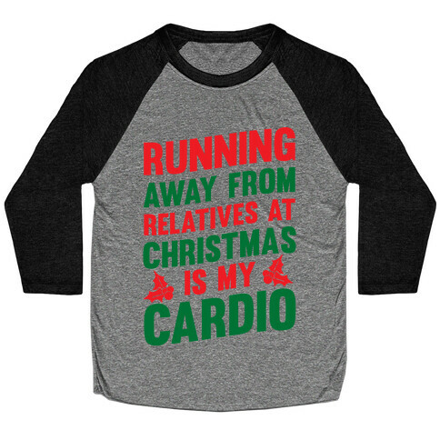 Running Away From Relatives At Christmas Is My Cardio Baseball Tee