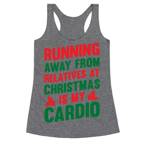 Running Away From Relatives At Christmas Is My Cardio Racerback Tank Top