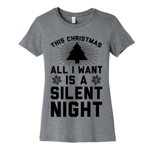 This Christmas All I Want Is A Silent Night Womens T-Shirt