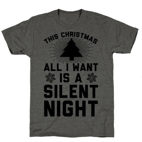 This Christmas All I Want Is A Silent Night T-Shirt