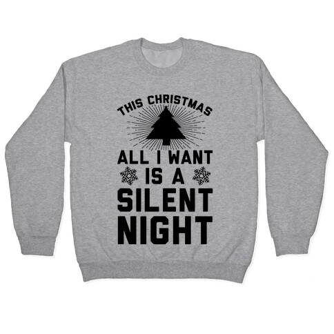 This Christmas All I Want Is A Silent Night Pullover