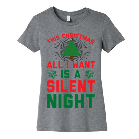 This Christmas All I Want Is A Silent Night Womens T-Shirt