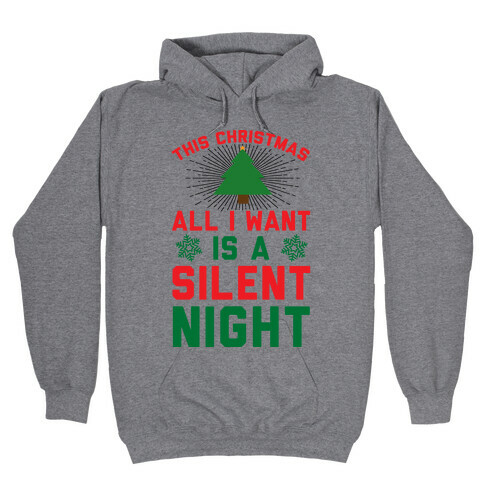 This Christmas All I Want Is A Silent Night Hooded Sweatshirt