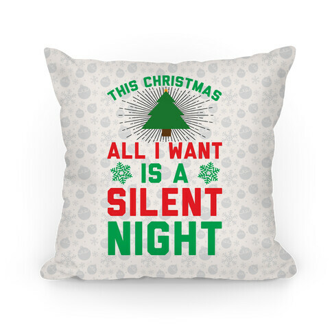 This Christmas All I Want Is A Silent Night Pillow