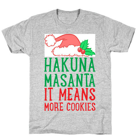 Hakuna Masanta, It Means More Cookies T-Shirt