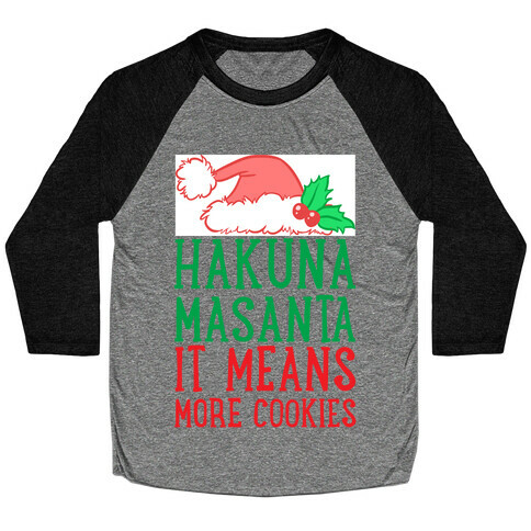 Hakuna Masanta, It Means More Cookies Baseball Tee