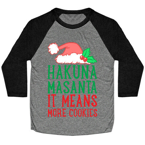 Hakuna Masanta, It Means More Cookies Baseball Tee