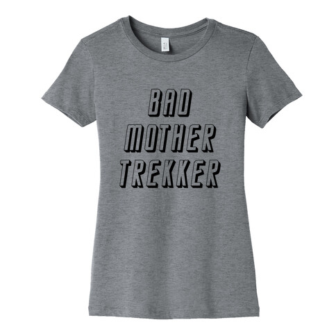 Bad Mother Trekker Womens T-Shirt