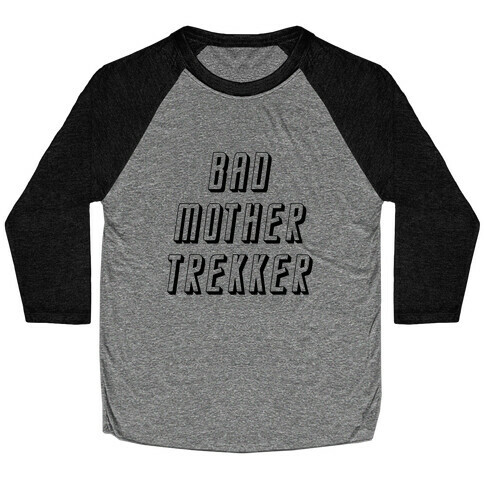 Bad Mother Trekker Baseball Tee