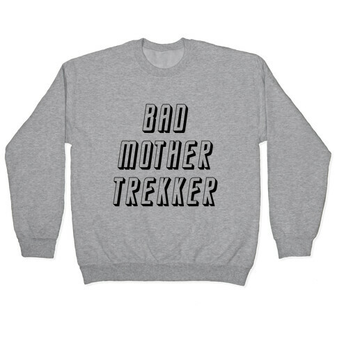Bad Mother Trekker Pullover