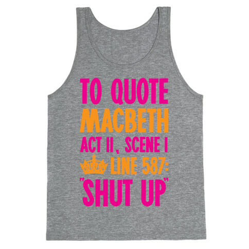 To Quote Macbeth Shut Up Tank Top