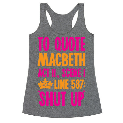 To Quote Macbeth Shut Up Racerback Tank Top