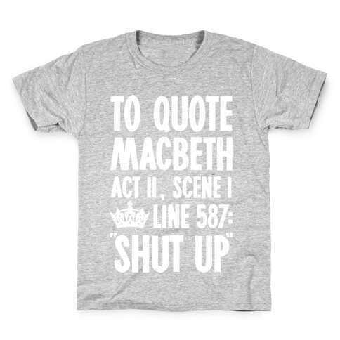 To Quote Macbeth Shut Up Kids T-Shirt