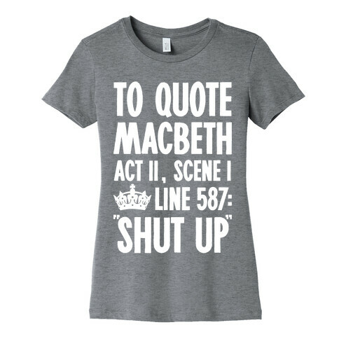 To Quote Macbeth Shut Up Womens T-Shirt