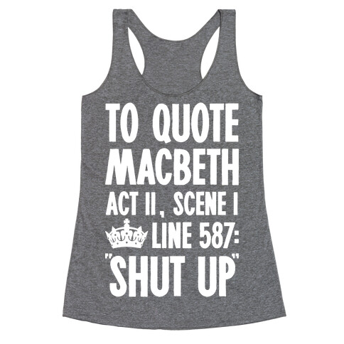 To Quote Macbeth Shut Up Racerback Tank Top