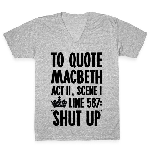 To Quote Macbeth Shut Up V-Neck Tee Shirt