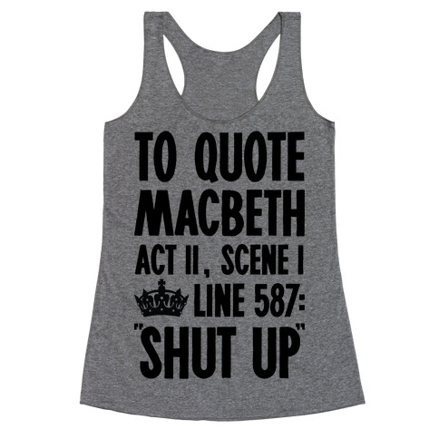 To Quote Macbeth Shut Up Racerback Tank Top