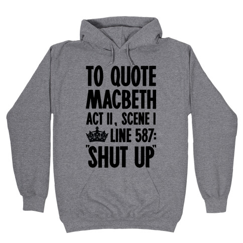 To Quote Macbeth Shut Up Hooded Sweatshirt