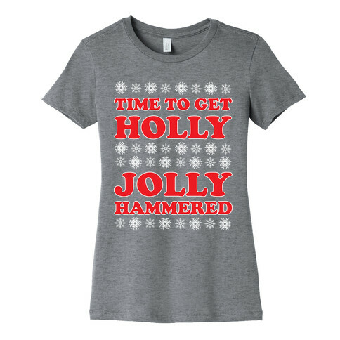 TIME TO GET HOLLY JOLLY HAMMERED Womens T-Shirt