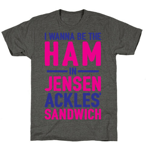 The Ham In Jensen Ackles' Sandwich T-Shirt